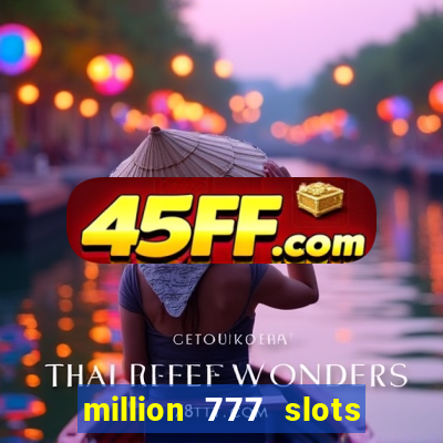million 777 slots paga mesmo
